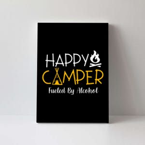 Happy Camper Fueled By Alcohol Funny Drinking Party Canvas