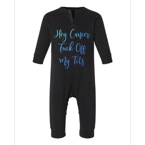 Hey Cancer Fuck Off My Tits Fuck Cancer Breast Cancer Meaningful Gift Infant Fleece One Piece