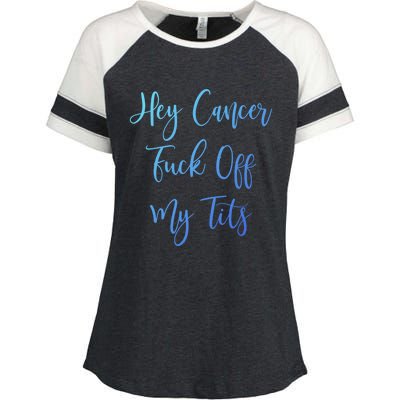 Hey Cancer Fuck Off My Tits Fuck Cancer Breast Cancer Meaningful Gift Enza Ladies Jersey Colorblock Tee