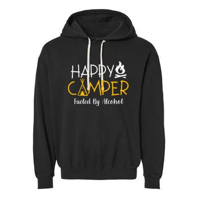 Happy Camper Fueled By Alcohol Funny Drinking Party Camping Garment-Dyed Fleece Hoodie