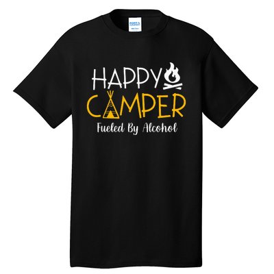 Happy Camper Fueled By Alcohol Funny Drinking Party Camping Tall T-Shirt