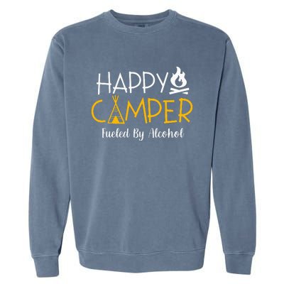 Happy Camper Fueled By Alcohol Funny Drinking Party Camping Garment-Dyed Sweatshirt