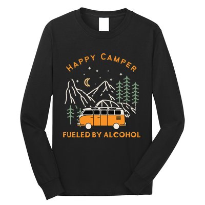 Happy Camper Fueled By Alcohol Funny Drinking Party Camping Long Sleeve Shirt