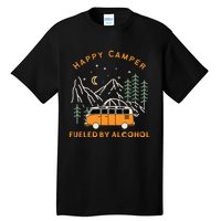 Happy Camper Fueled By Alcohol Funny Drinking Party Camping Tall T-Shirt