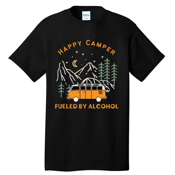 Happy Camper Fueled By Alcohol Funny Drinking Party Camping Tall T-Shirt