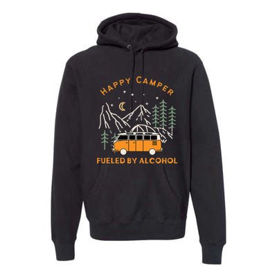 Happy Camper Fueled By Alcohol Funny Drinking Party Camping Premium Hoodie