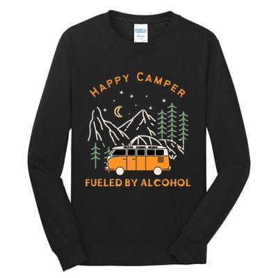 Happy Camper Fueled By Alcohol Funny Drinking Party Camping Tall Long Sleeve T-Shirt