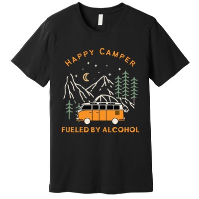 Happy Camper Fueled By Alcohol Funny Drinking Party Camping Premium T-Shirt