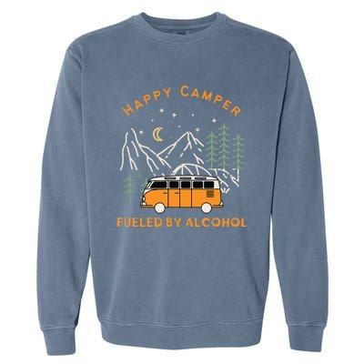 Happy Camper Fueled By Alcohol Funny Drinking Party Camping Garment-Dyed Sweatshirt