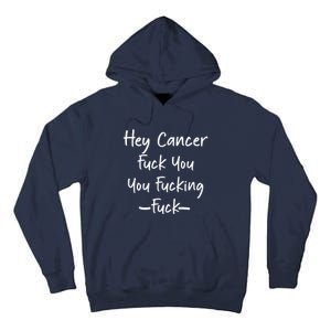 Hey Cancer Fuck You You Fucking Fuck, Ca,cer Survivor Cancer Tall Hoodie