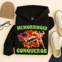 Hemorrhoid Conqueror Funny Meme Weird Offensive Cringe Joke Hoodie