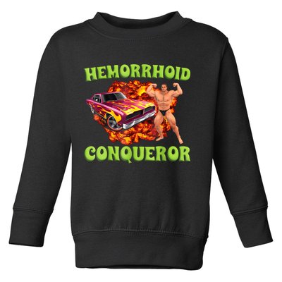 Hemorrhoid Conqueror Funny Meme Weird Offensive Cringe Joke Toddler Sweatshirt