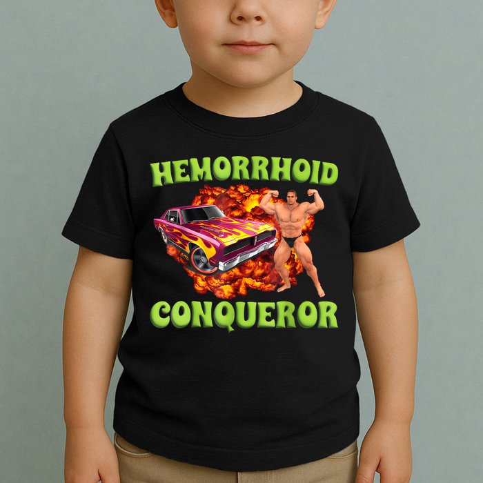 Hemorrhoid Conqueror Funny Meme Weird Offensive Cringe Joke Toddler T-Shirt