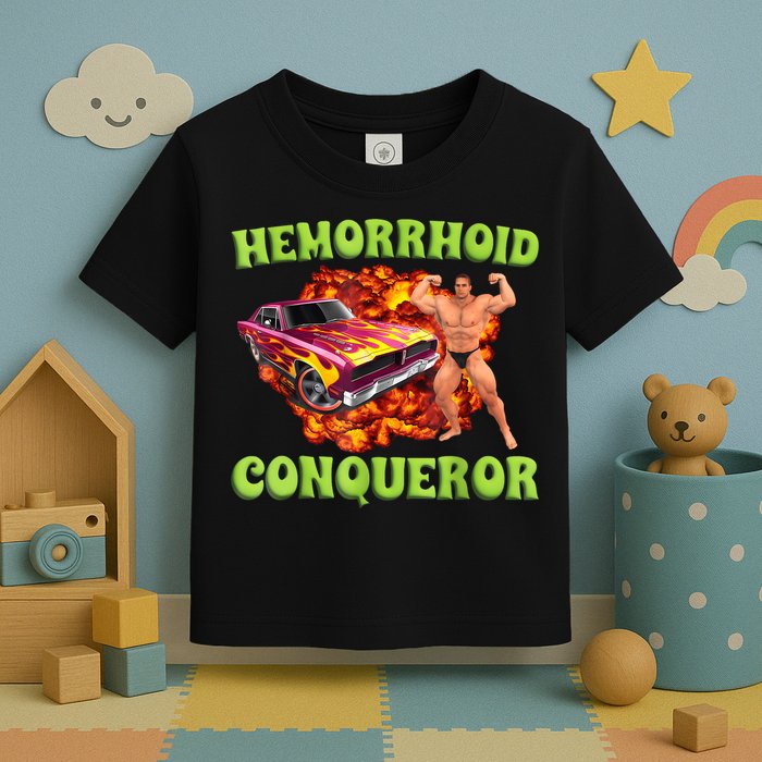 Hemorrhoid Conqueror Funny Meme Weird Offensive Cringe Joke Toddler T-Shirt