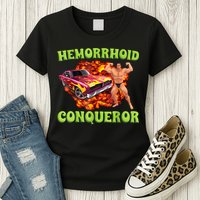 Hemorrhoid Conqueror Funny Meme Weird Offensive Cringe Joke Womens T-Shirt