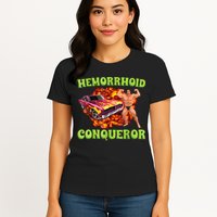 Hemorrhoid Conqueror Funny Meme Weird Offensive Cringe Joke Womens T-Shirt