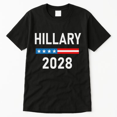 Hillary Clinton For President Hillary Clinton 2028 Tall T-Shirt