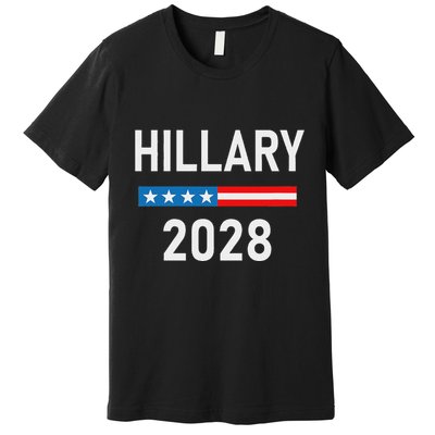 Hillary Clinton For President Hillary Clinton 2028 Premium T-Shirt