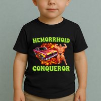 Hemorrhoid Conqueror Funny Meme Dank Weird Joke Women Toddler T-Shirt