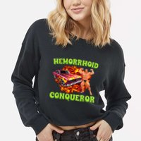 Hemorrhoid Conqueror Funny Meme Dank Weird Joke Women Cropped Pullover Crew
