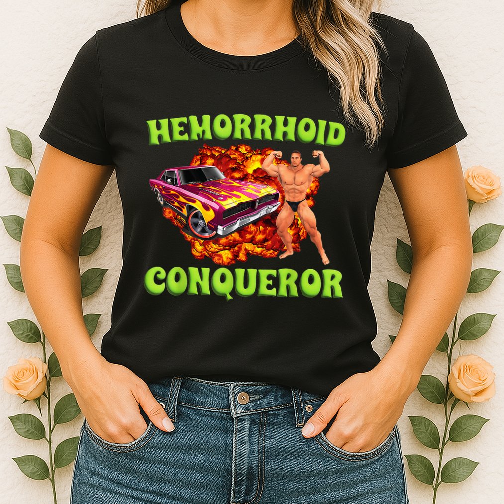 Hemorrhoid Conqueror Funny Meme Dank Weird Joke Women Womens T-Shirt