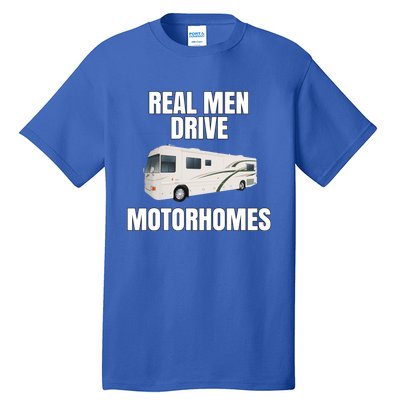 Happy Camper Funny Rver Rving Real Drive Motorhomes Gift Great Gift Tall T-Shirt