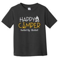 Happy Camper Fueled By Alcohol Funny Drinking Party Camping Toddler T-Shirt