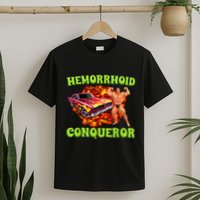 Hemorrhoid Conqueror Funny Meme Weird Offensive Cringe Joke T-Shirt