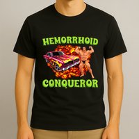 Hemorrhoid Conqueror Funny Meme Weird Offensive Cringe Joke T-Shirt