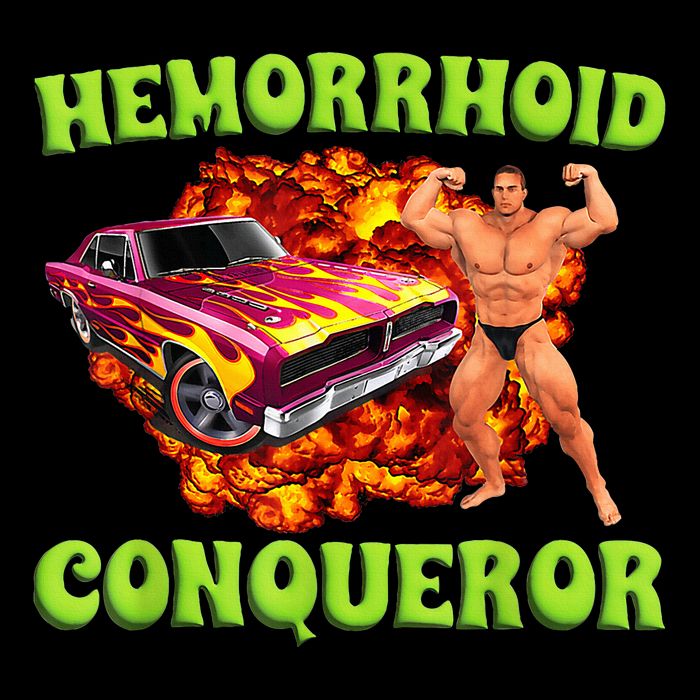 Hemorrhoid Conqueror Funny Meme Weird Offensive Cringe Joke T-Shirt