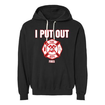Halloween Costume Funny Firefighter I Put Out Fires Firemen Garment-Dyed Fleece Hoodie