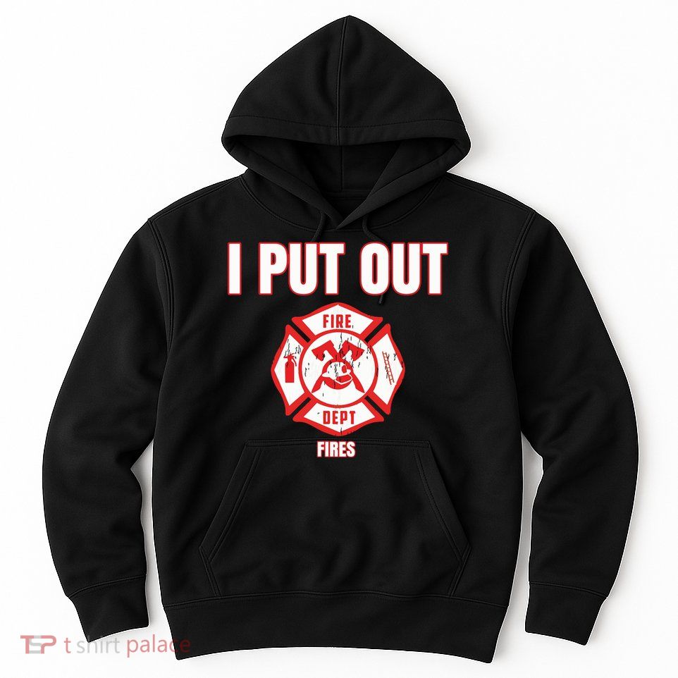 Halloween Costume Funny Firefighter I Put Out Fires Firemen Hoodie