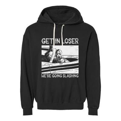 Horror Characters Get In Loser Were Going Slashing Garment-Dyed Fleece Hoodie