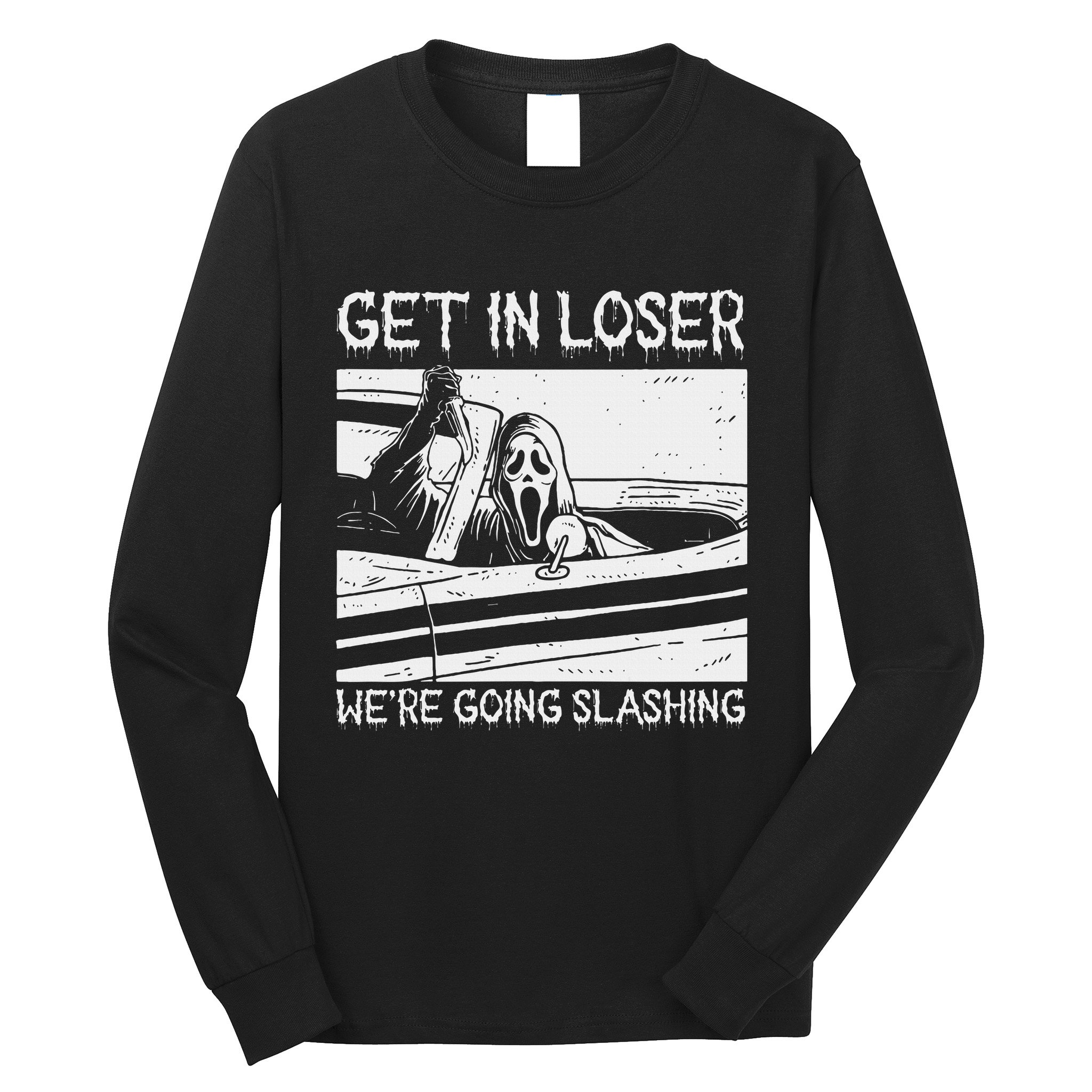 Horror Characters Get In Loser Were Going Slashing Long Sleeve Shirt