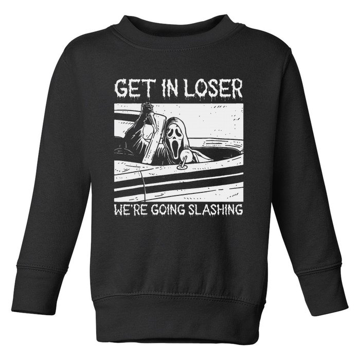 Horror Characters Get In Loser Were Going Slashing Toddler Sweatshirt