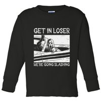 Horror Characters Get In Loser Were Going Slashing Toddler Long Sleeve Shirt