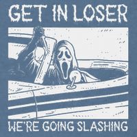 Horror Characters Get In Loser Were Going Slashing Garment-Dyed Sweatshirt