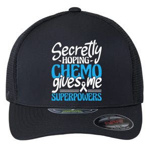 Hoping Chemo Gives Me Superpowers Cancer Survivor Fighter Flexfit Unipanel Trucker Cap