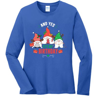 Happy Christmas Gnomes And Yes ItS My Birthday Christmas Meaningful Gift Ladies Long Sleeve Shirt