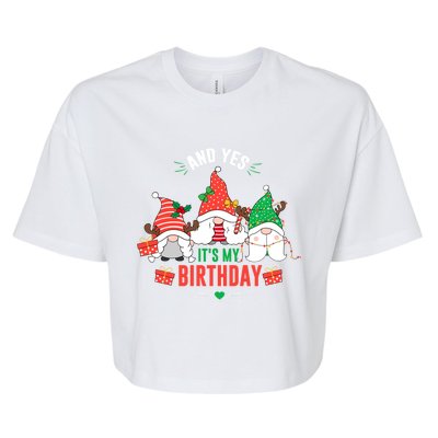 Happy Christmas Gnomes And Yes ItS My Birthday Christmas Meaningful Gift Bella+Canvas Jersey Crop Tee