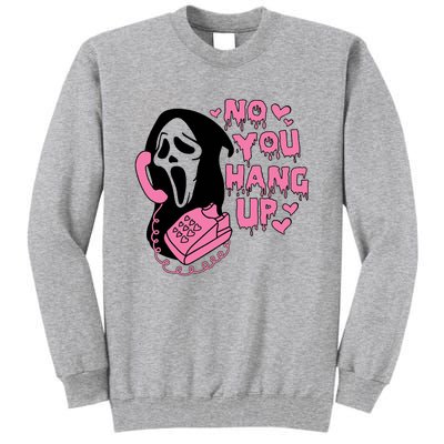 Horror Characters Ghost Face Graphic No You Hang Up Tall Sweatshirt