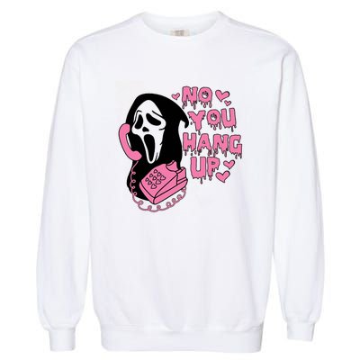 Horror Characters Ghost Face Graphic No You Hang Up Garment-Dyed Sweatshirt