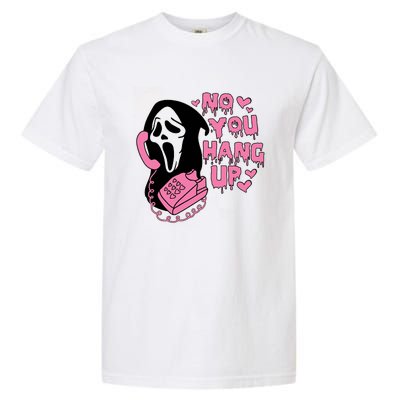 Horror Characters Ghost Face Graphic No You Hang Up Garment-Dyed Heavyweight T-Shirt