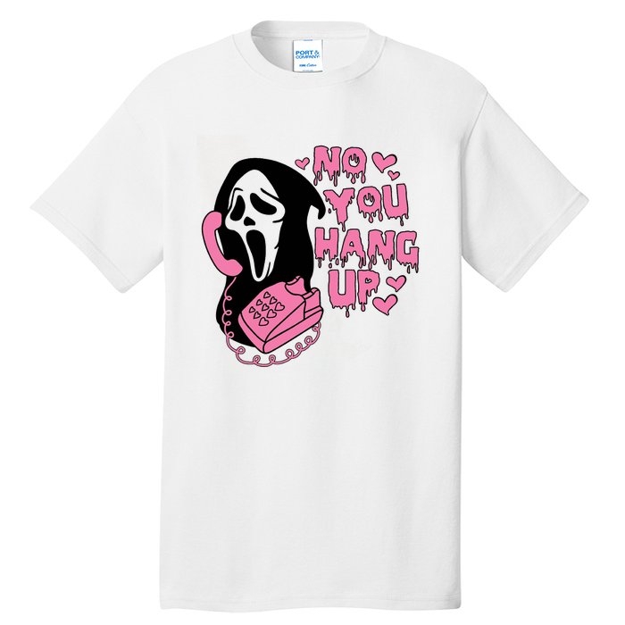 Horror Characters Ghost Face Graphic No You Hang Up Tall T-Shirt