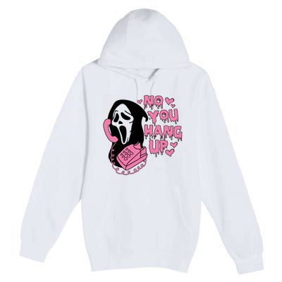 Horror Characters Ghost Face Graphic No You Hang Up Premium Pullover Hoodie