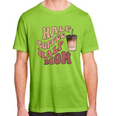 Half Coffee Half Mom Mama Needs Coffee Gifts For Mom Mama Adult ChromaSoft Performance T-Shirt