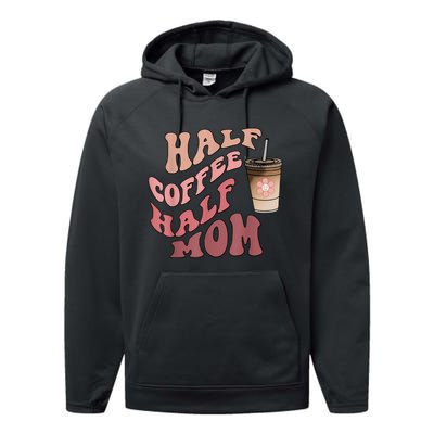 Half Coffee Half Mom Mama Needs Coffee Gifts For Mom Mama Performance Fleece Hoodie