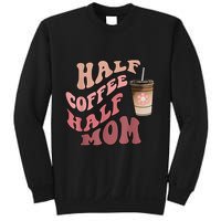 Half Coffee Half Mom Mama Needs Coffee Gifts For Mom Mama Sweatshirt