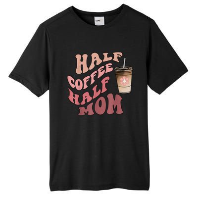 Half Coffee Half Mom Mama Needs Coffee Gifts For Mom Mama Tall Fusion ChromaSoft Performance T-Shirt