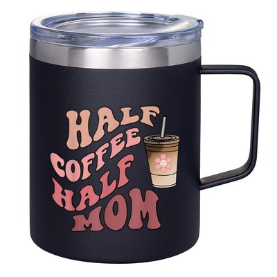 Half Coffee Half Mom Mama Needs Coffee Gifts For Mom Mama 12oz Stainless Steel Coffee Mug